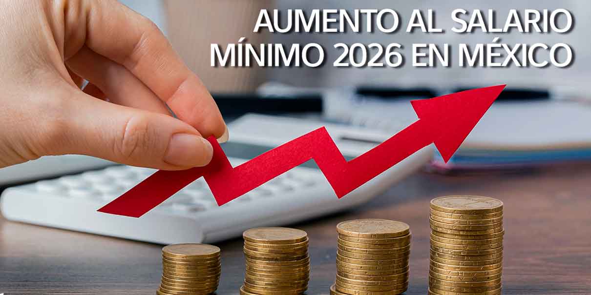 Salario mínimo en México sube 13% en 2026: nuevos montos y a quién beneficia